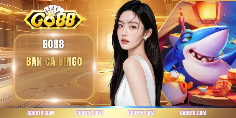 Ban Ca Bingo Trò Chơi Bắn Cá Kết Hợp Quay Số Nhận Tiền