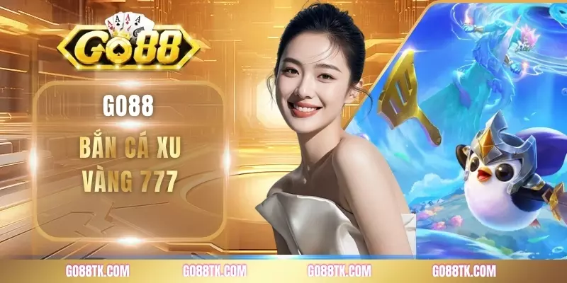 Bắn Cá Xu Vàng 777 Chinh Phục Đại Dương Rinh Quà Tặng Lớn