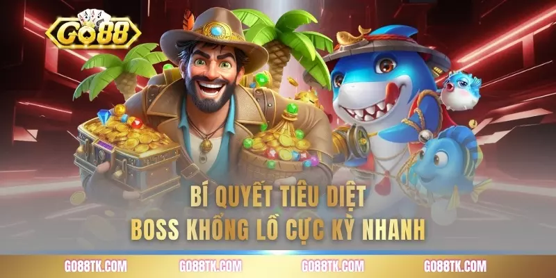 Bí quyết tiêu diệt boss khổng lồ cực kỳ nhanh