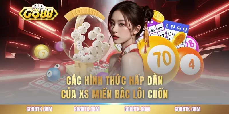 Các hình thức hấp dẫn của XS miền bắc lôi cuốn