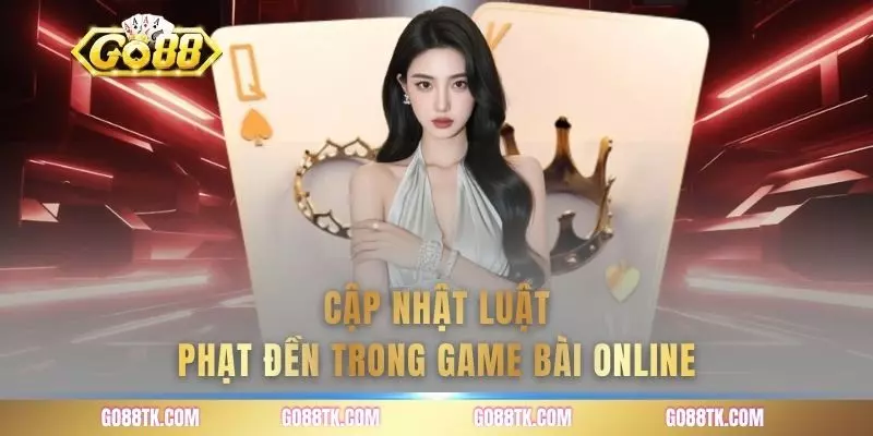Cập nhật luật phạt đền trong game bài online