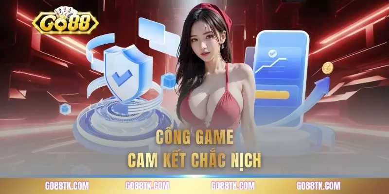 Cổng game cam kết chắc nịch