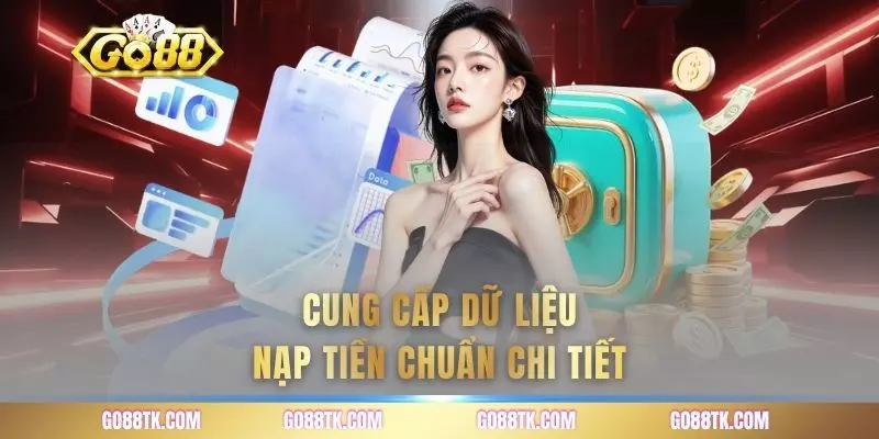 Cung cấp dữ liệu nạp tiền chuẩn chi tiết