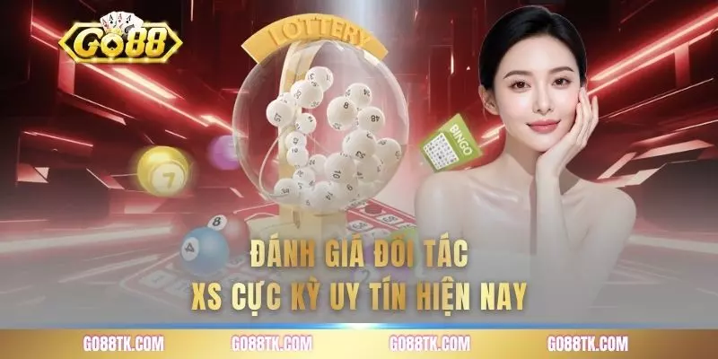 Đánh giá đối tác XS cực kỳ uy tín hiện nay