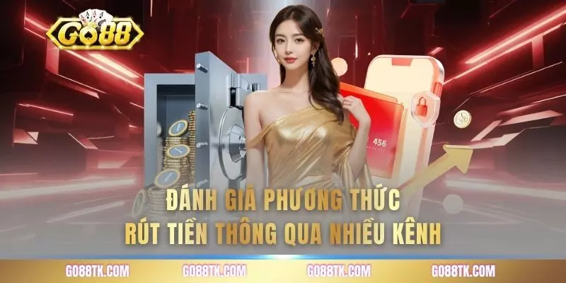 Đánh giá phương thức rút tiền thông qua nhiều kênh