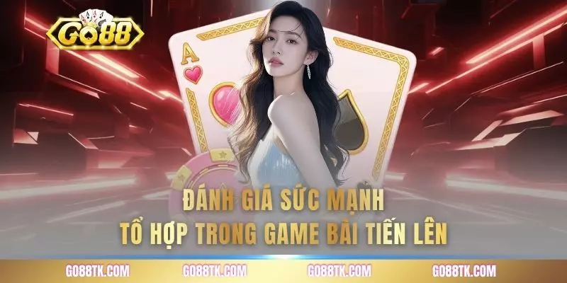 Đánh giá sức mạnh tổ hợp trong game bài tiến lên