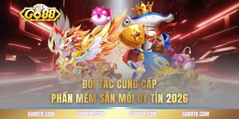 Đối tác cung cấp phần mềm săn mồi uy tín 2026
