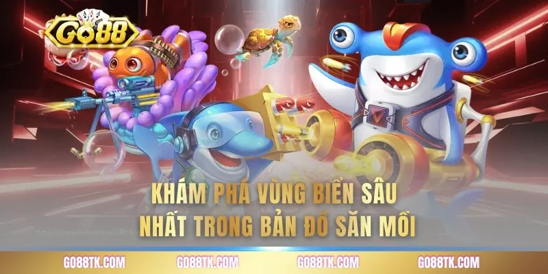 Khám phá vùng biển sâu nhất trong bản đồ săn mồi