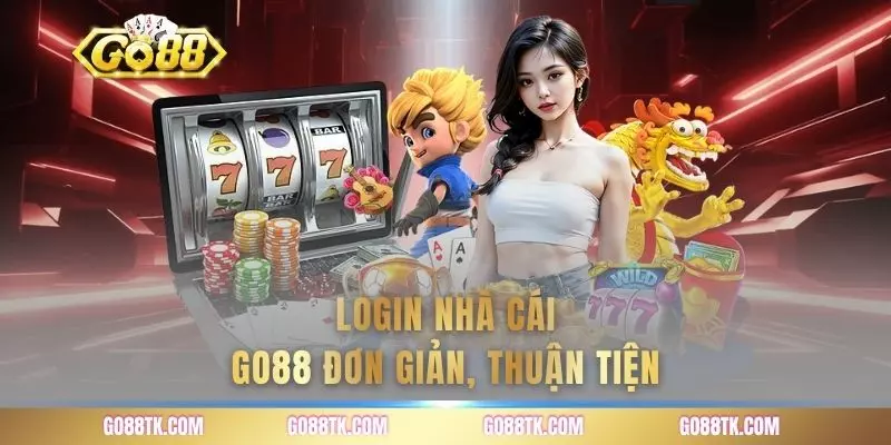 Login nhà cái go88 đơn giản, thuận tiện