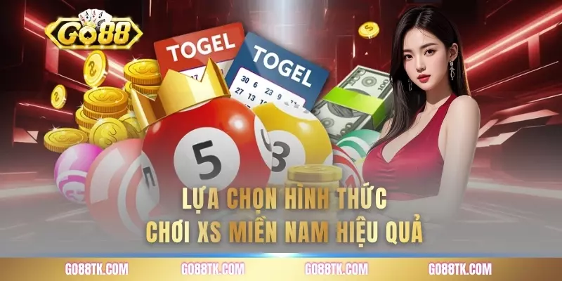 Lựa chọn hình thức chơi XS miền nam hiệu quả