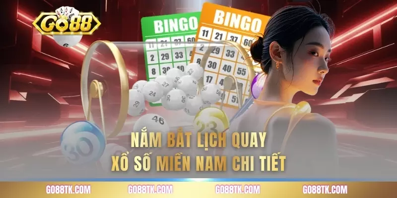 Nắm bắt lịch quay xổ số miền nam chi tiết