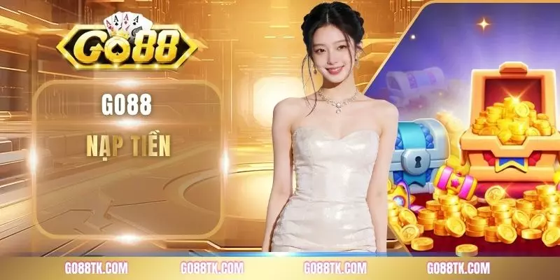 Nạp Tiền go88 - 3 Bước Thanh Toán Đơn Giản Cho Newbie