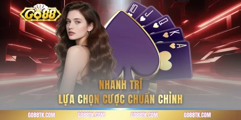 Nhanh trí lựa chọn cược chuẩn chỉnh