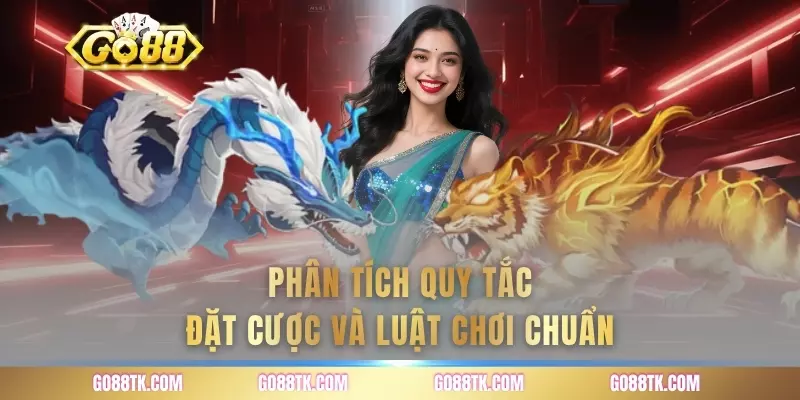 Phân tích quy tắc đặt cược và luật chơi chuẩn
