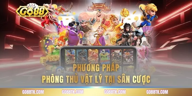 Phương pháp phòng thủ vật lý tại sân cược