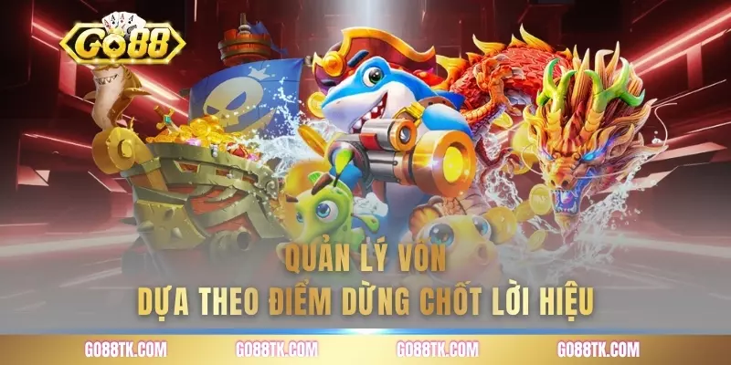 Quản lý vốn dựa theo điểm dừng chốt lời hiệu quả