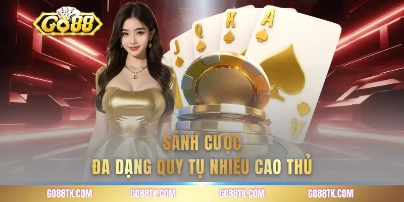 Sảnh cược đa dạng quy tụ nhiều cao thủ