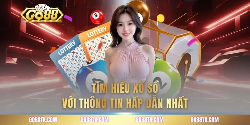 Tìm hiểu xổ số với thông tin hấp dẫn nhất