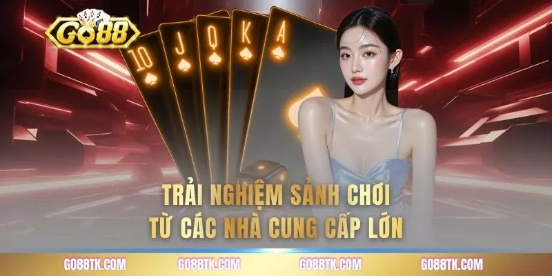 Trải nghiệm sảnh chơi từ các nhà cung cấp lớn