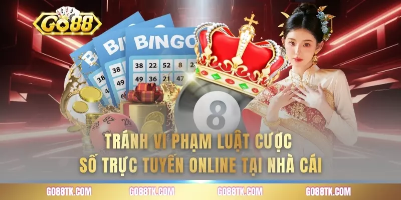 Tránh vi phạm luật cược số trực tuyến online tại sân cược