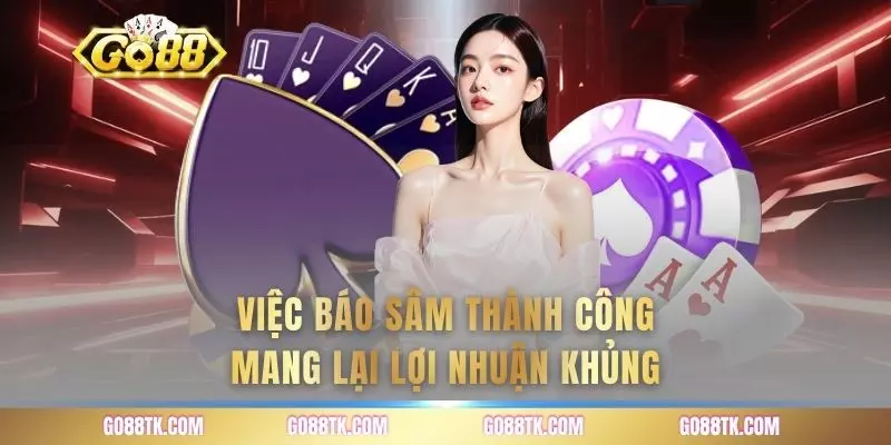 Việc báo sâm thành công mang lại lợi nhuận khủng